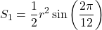 \[ S_1 = \frac{1}{2}r^2 \sin\left( \frac{2\pi}{12} \right)\]