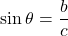 \[ \sin \theta = \frac{b}{c} \]