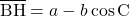 \[ \overline{\rm{BH}} = a - b \cos\rm{C} \]