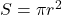 S=\pi r^2