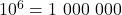 10^6 = 1\ 000\ 000