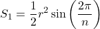 \[ S_1 = \frac{1}{2} r^2 \sin \left( \frac{2\pi}{n}\right) \]