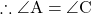 \[ \therefore \angle \rm{A} = \angle \rm{C}\]