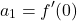 \[ a_1 = f'(0)\]
