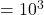 =10^3
