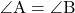 \[ \angle \rm{A} = \angle \rm{B}\]