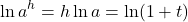 \[ \ln a^h = h \ln a = \ln (1+t) \]
