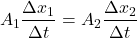 \[A_1 \frac{\Delta x_1}{\Delta t} = A_2 \frac{\Delta x_2}{\Delta t}\]