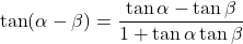 \begin{equation*}\tan (\alpha - \beta) = \frac{\tan \alpha - \tan \beta}{1+\tan \alpha \tan \beta}\end{equation*}