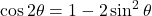 \cos 2\theta = 1- 2 \sin^2 \theta