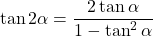 \[ \tan 2\alpha = \frac{2\tan \alpha}{1 - \tan^2 \alpha} \]