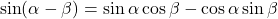 \begin{equation*}\sin (\alpha - \beta) = \sin \alpha \cos \beta - \cos \alpha \sin \beta\end{equation*}
