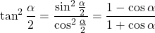 \[ \tan^2 \frac{\alpha}{2} = \frac{\sin^2 \frac{\alpha}{2}}{\cos^2 \frac{\alpha}{2}} = \frac{1-\cos \alpha}{1+ \cos \alpha} \]