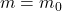 m=m_0