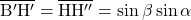 \[ \overline{\rm B'H'} = \overline{\rm HH''} = \sin \beta \sin \alpha \]