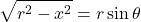 \[ \sqrt{r^2 - x^2} = r \sin \theta  \]