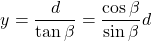 \[ y = \frac{d}{\tan\beta} = \frac{\cos\beta}{\sin\beta} d\]
