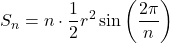 \[ S_n = n \cdot \frac{1}{2} r^2 \sin\left( \frac{2\pi}{n} \right) \]