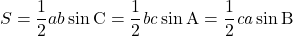 \[S = \frac{1}{2} ab \sin\rm{C} = \frac{1}{2} \it bc \sin\rm{A} = \frac{1}{2} \it ca\sin\rm{B}\]