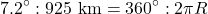 \[ 7.2^\circ : 925\ {\rm km} = 360^\circ : 2\pi R \]