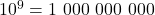 10^9 = 1\ 000\ 000\ 000